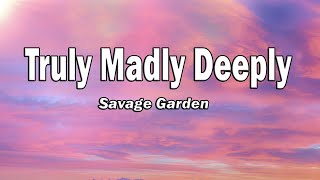 Savage Garden  Truly Madly Deeply Lyrics [upl. by Karyn]