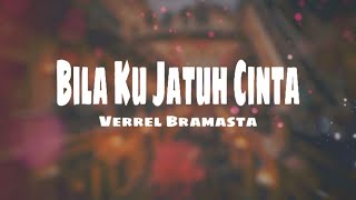 BILA KU JATUH CINTA  Verrell Bramasta  Official Lyric Video [upl. by Moyna]