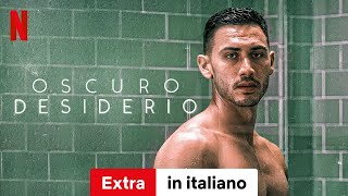 Oscuro desiderio Stagione 2 Extra  Trailer in italiano  Netflix [upl. by Ynnel]