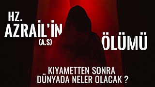 Azrailin as Ölümü  Kıyametten Sonra Dünyada Neler Olacak [upl. by Miah]