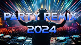 PARTY REMIX 2024 🔥 Mashups amp Remixes Of Popular Songs 🔥 DJ Remix Club Music Dance Mix 2024 [upl. by Oirotciv]