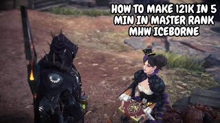 HOW TO MAKE 121K ZENNI IN 5 MINUTES IN MHW ICEBORNE MASTER RANK [upl. by Oiracam]