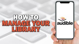 How to Manage Your Audible Library Quick Tutorial [upl. by Hephzipah929]