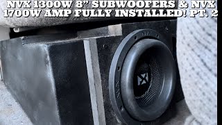 NVX 1300W 8” SUBWOOFERS amp NVX 1700W AMP FULLY INSTALLED PT 2 [upl. by Coletta305]