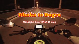 DHAKA TO BOGRA BIKE RIDE  MIDNIGHT RIDING  CHAPTER 11 [upl. by Sayers202]