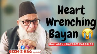 Heart wrenching islahi Bayan  Haji Abdul Qayoom Zadoo Sb [upl. by Leirua133]