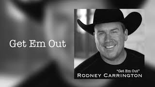 Rodney Carrington  Get Em Out Audio [upl. by Ennoval]