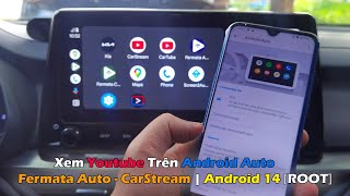 Android 14  Hướng Dẫn Xem Youtube Trên Android Auto  Fermata Auto  CarStream  CarTube ROOT [upl. by Eri991]