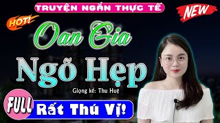 Truyện thực tế Việt Nam  Chuyện tình Oan Gia Ngõ Hẹp và cái kết thú vị Full  mc thu huệ 2022 [upl. by Nerraf]