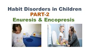 Habit disorderPart2 enuresis encopresisbehavioraltherapy motivationaltherapy [upl. by Enyalaj]