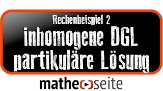 Inhomogene Differentialgleichung über partikuläre Lösung lösen Beispiel 2  A5305 [upl. by Supmart]