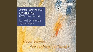 Nun komm der Heiden Heiland BWV 61 Overture  Nun komm der Heiden Heiland Chorus [upl. by Pryce]