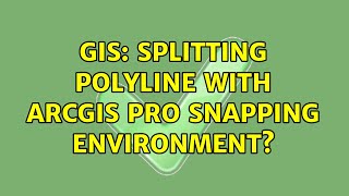 GIS Splitting polyline with ArcGIS Pro snapping environment [upl. by March]