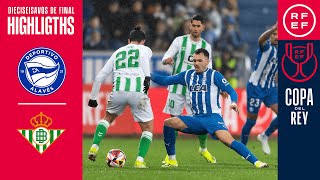 Resumen  Copa del Rey  Deportivo Alavés 10 Real Betis Balompié  Dieciseisavos de final [upl. by Crescentia608]