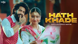 Hath Khade  Singga Official Video  Gurlez Akhtar  Latest Punjabi Songs 2023  Bhangra Song [upl. by Airdnna]