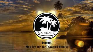 Bozozo  Nos Tei Tur Tur Karixon Remix [upl. by Yim549]