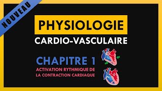 Physiologie CardioVasculaire  Chapitre 1  Activation rythmique de la contraction cardiaque [upl. by Grim]