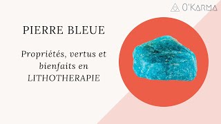 💎 PIERRE BLEUE  PROPRIÉTÉS VERTUS ET BIENFAITS [upl. by Aysab]