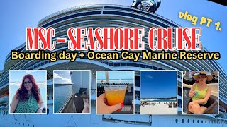 MSC SEASHORE CRUISE VACAY BOARDING DAY amp OCEAN CAY MARINE RESERVE 🏝️🐚 [upl. by Howlan]