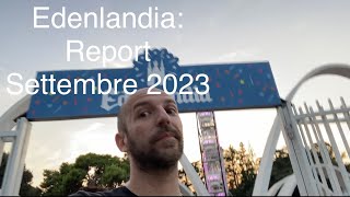 Edenlandia report settembre 2023 [upl. by Anhpad]