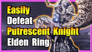 Putrescent Knight Boss Guide Elden Ring [upl. by Herwick]