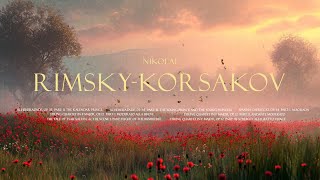 Best of Nikolai RimskyKorsakov  A Classical Music Beauty [upl. by Fanny]