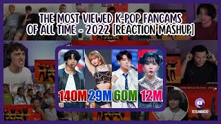 KPOP The Most VIEWED KPop FANCAMS of All Time — 2022  Reaction mashup [upl. by Dorisa]