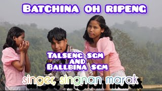 Batchina oh ripeng New garo Love song full video singerSingnan marak [upl. by Jdavie]