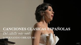 Del cabello más sutil  Canciones Clásicas Españolas VI  Fernando Obradors  Lisette Oropesa [upl. by Nonna]