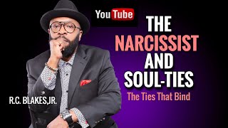 THE NARCISSIST AND SOULTIE RELATIONSHIPS by RC BlakesJr [upl. by Llenoil755]