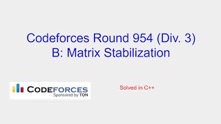 Matrix Stabilization  Codeforces Round 954 Div 3 Problem B Solution [upl. by Eixela300]