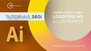 Como criar Logotipo no Illustrator  Tutorial Completo  360imprimir [upl. by Norabel]