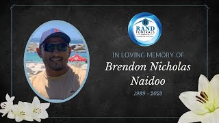 In Loving Memory  BRENDON NICHOLAS NAIDOO 1989  2023 [upl. by Etnor110]