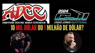 ADCC VS CRAIG JONES INVITATIONAL 10 MIL DÓLAR OU 1 MILHÃO DE DÓLAR [upl. by Koeninger]