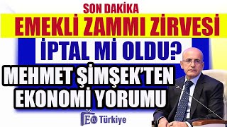 Son Dakika Emekli Zirvesi İptal mi Oldu Mehmet Şimşekten Ekonomi Yorumu [upl. by Abramo]