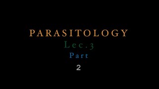 Parasitology  Lec3 Part 2 [upl. by Husch]