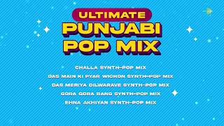 Ultimate Punjabi Pop Mix  Challa  Das Meriya Dilwarave  Das Main Ki Pyar Wichon  Gora Gora Rang [upl. by Lumbye]