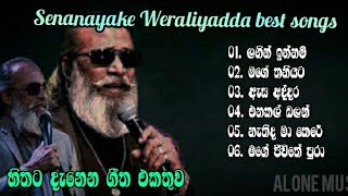 Senanayake Weraliyadda Best Songs Collection  හිතට දැනෙන සුපිරිම ගීත එකතුව 🖤 Heart touching [upl. by Aleekahs768]