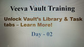 Day  02 All About Library amp Task Tabs in Veeva Vault [upl. by Asilanom]