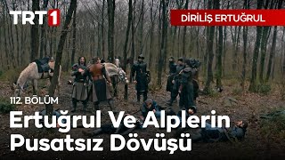 Diriliş Ertuğrul 112 Bölüm  Ertuğrul ve Alplerin Pusatsız Dövüşü [upl. by Witty]