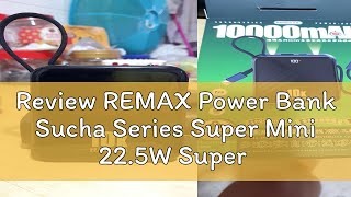 Review REMAX Power Bank Sucha Series Super Mini 225W Super Fast Charging Power Bank RPP51  RPP 2 [upl. by Eimmis386]