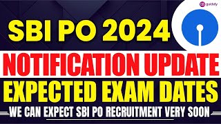 SBI PO 2024 Notification Update  SBI PO 2024 Expected Exam Dates [upl. by Rutledge]