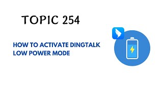 DINGTALK TOPIC 254  HOW TO ACTIVATE DINGTALK LOW POWER MODE [upl. by Eardna323]