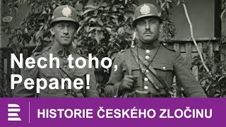 Historie českého zločinu Nech toho Pepane [upl. by Ally]