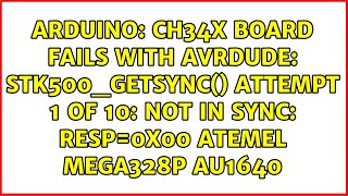 CH34x board fails with avrdude stk500getsync attempt 1 of 10 not in sync resp0x00 Atemel [upl. by Daveen]