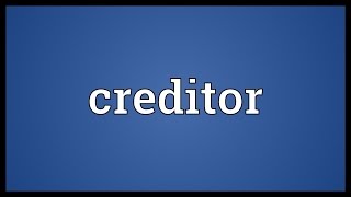 Creditor Meaning [upl. by Rot409]