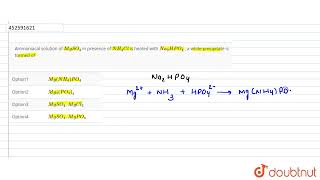 Ammoniacal solution of MgSO4 in presence of NH4Cl is heated with Na2HPO4  a white precipita [upl. by Atinot]