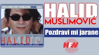 Halid Muslimovic  Pozdravi mi jarane  Audio 2000 HD [upl. by Hermie]