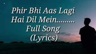 Fhir bhi ass lagi hai dil mein full song lyrics [upl. by Elbert]