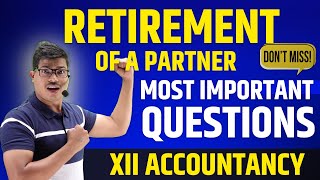 Most Important questions  RETIREMENT OF A PARTNER  Class 12 Accounts Pre board amp Board 2024 cbse [upl. by Paehpos]